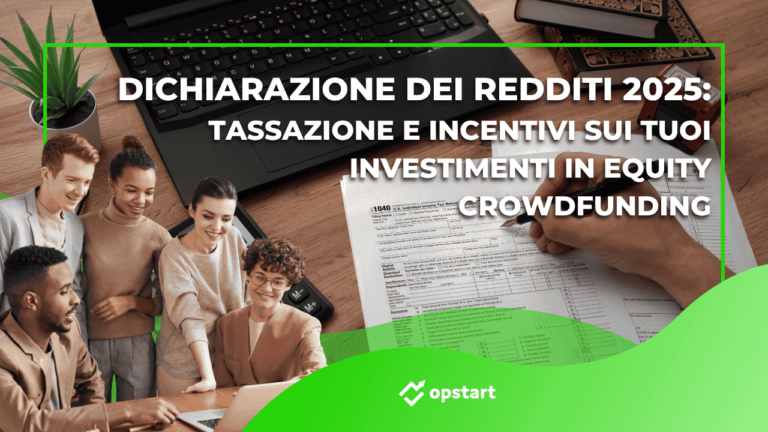 Dichiarazione dei redditi 2025: tassazione e incentivi sui tuoi investimenti in equity crowdfunding