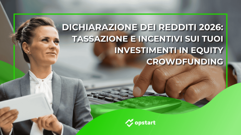 Dichiarazione dei redditi 2026: tassazione e incentivi sui tuoi investimenti in equity crowdfunding