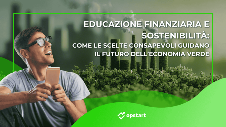 Educazione finanziaria e sostenibilità: come le scelte consapevoli guidano il futuro dell’economia verde