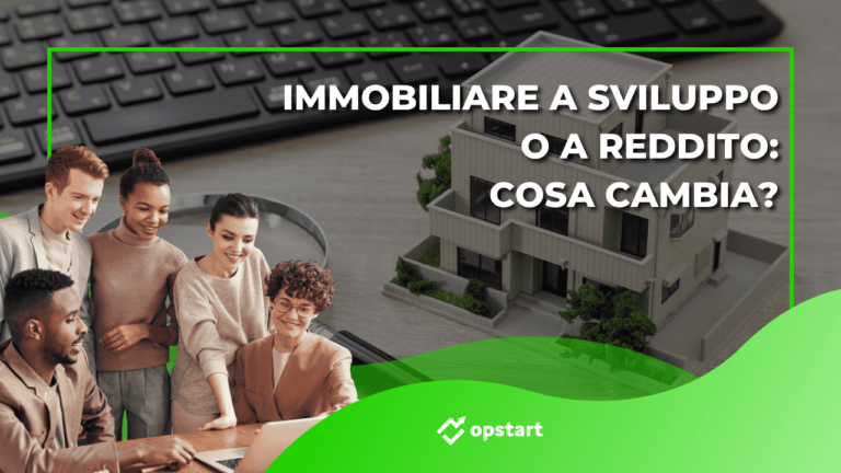Immobiliare a sviluppo o a reddito: cosa cambia?