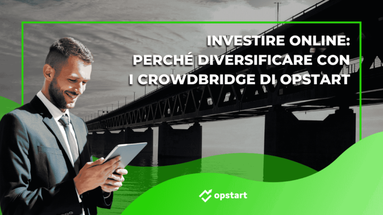 Investire online: perché diversificare con i Crowdbridge di Opstart